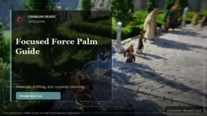 Focused Force Palm Crimson Desert Guide